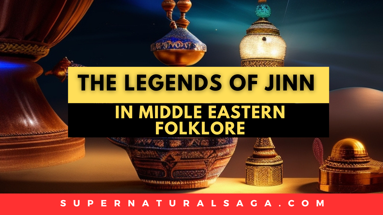 The Legends of Jinn in Middle Eastern Folklore